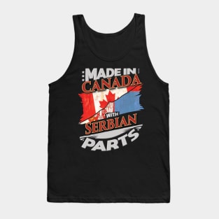 Made In Canada With Serbian Parts - Gift for Serbian From Serbia Tank Top